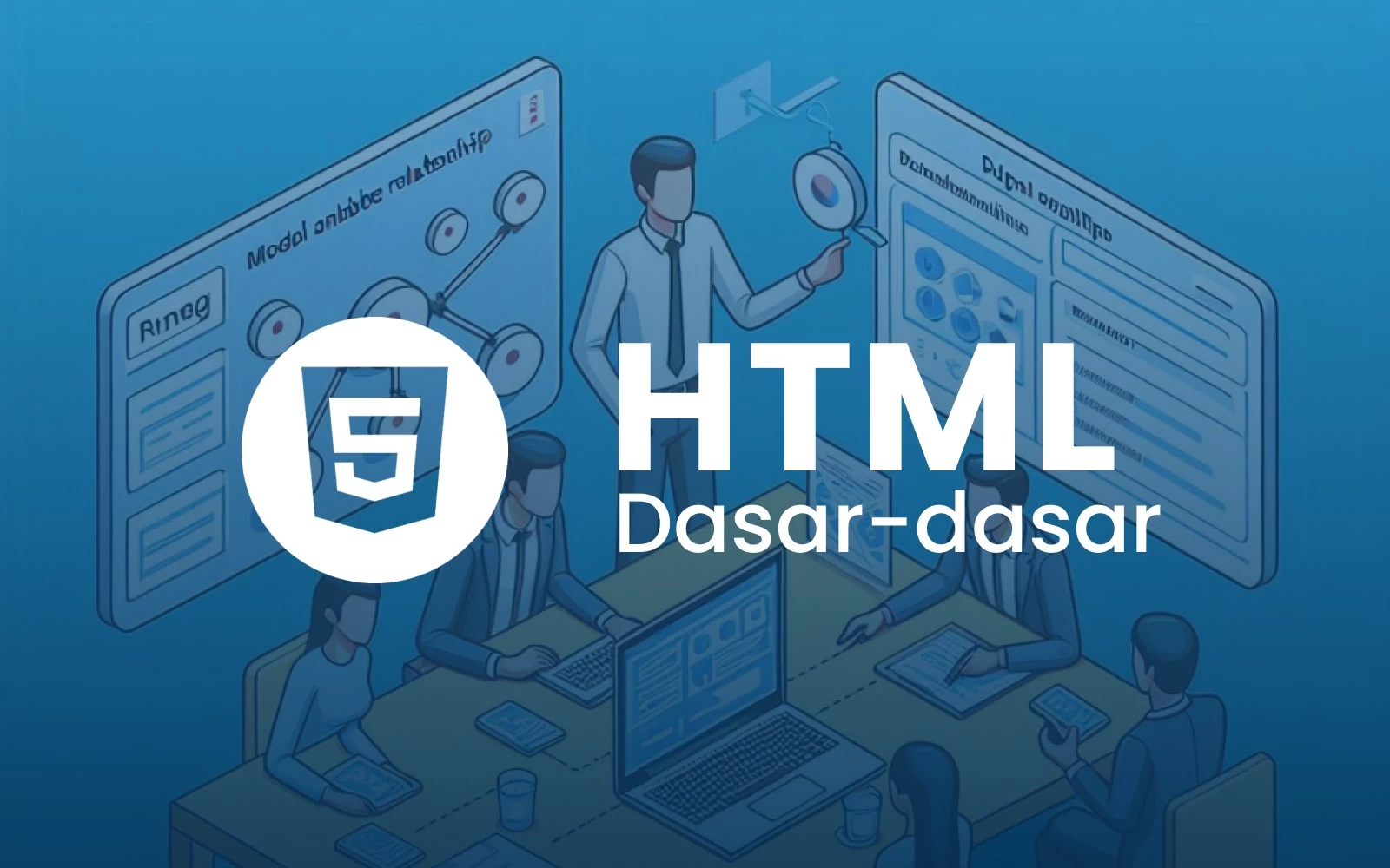 Panduan Lengkap Dasar-Dasar HTML: Mulai dari Nol dengan Penjelasan Sederhana